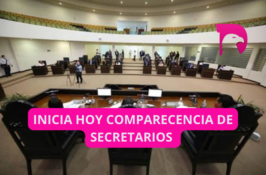  Inicia hoy comparecencias de secretarios