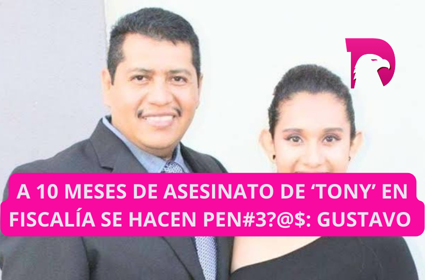  A 10 meses de asesinato de ‘Tony’, en Fiscalía se hacen pen#3?@$: Gustavo