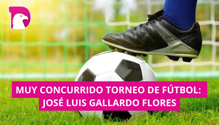  Muy concurrido el torneo de futbol: José Luis Gallardo Flores