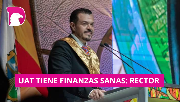  UAT tiene finanzas sanas: Rector