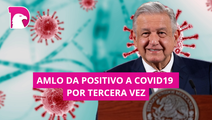  AMLO da positivo a covid19 por tercera vez.