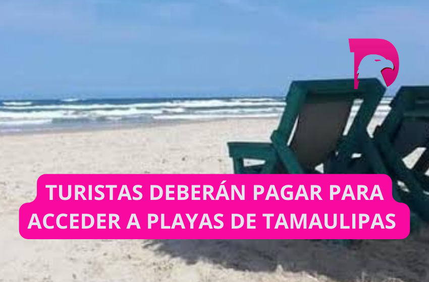  Turistas deberán pagar para acceder a playas de Tamaulipas