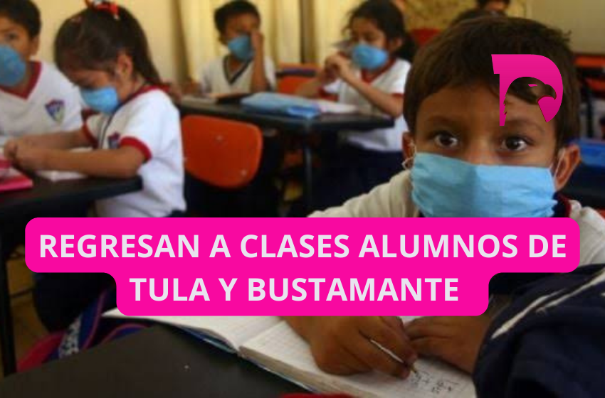  Regresan a clases alumnos de Tula y Bustamante