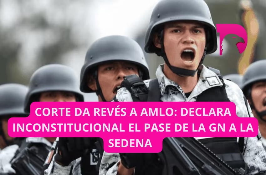  Corte da revés a AMLO: Declara inconstitucional el pase de la GN a la Sedena