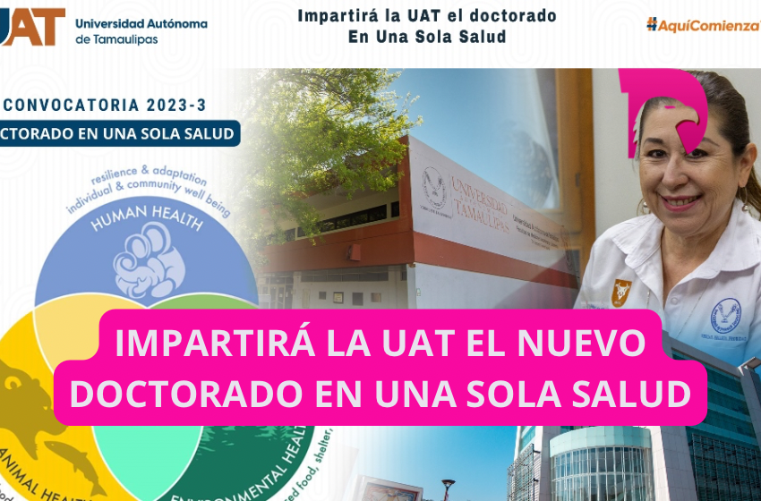  Impartirá la UAT el nuevo Doctorado en Una Sola Salud