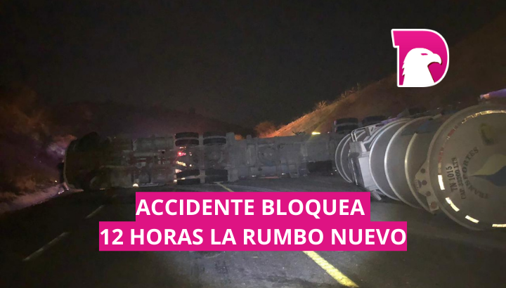  Accidente bloquea 12 horas la Rumbo Nuevo