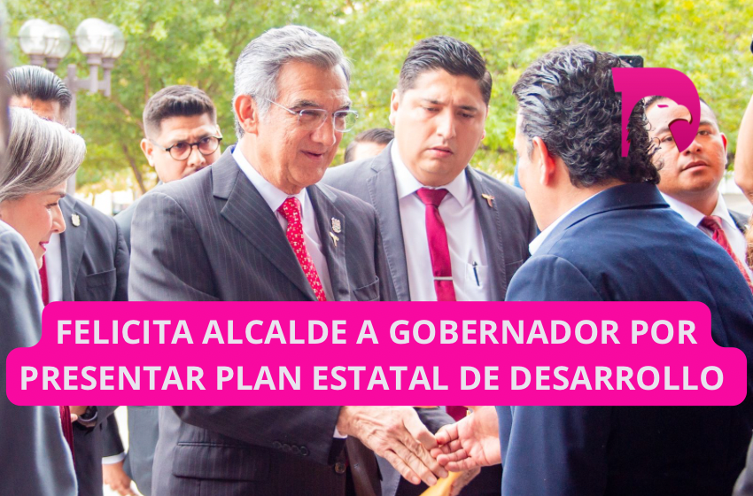  Felícita alcalde a gobernador por presentar Plan Estatal de Desarrollo 2023-2028
