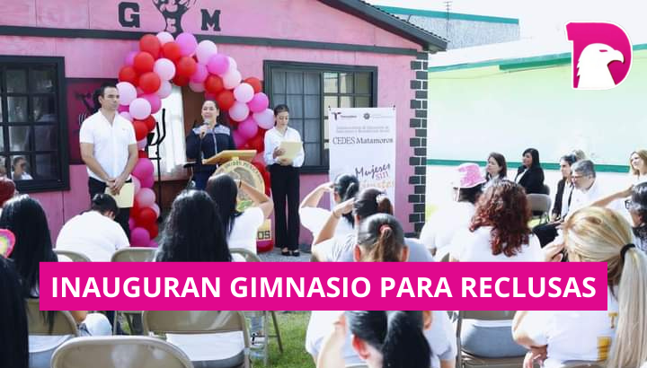  Inaugura Instituto de las Mujeres en Tamaulipas gimnasio en CEDES Matamoros