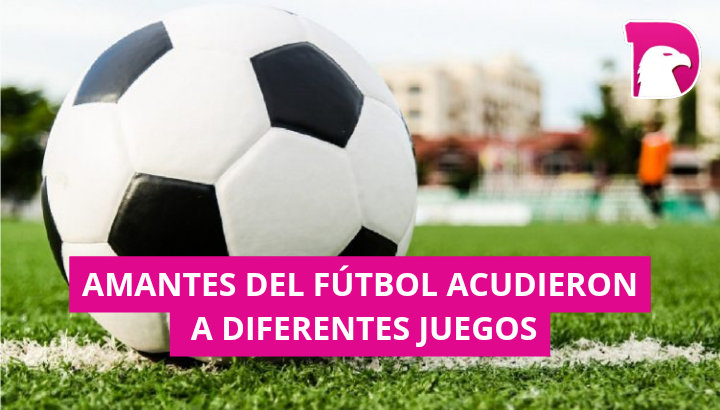  Amantes del fútbol acudieron a los diferentes juegos