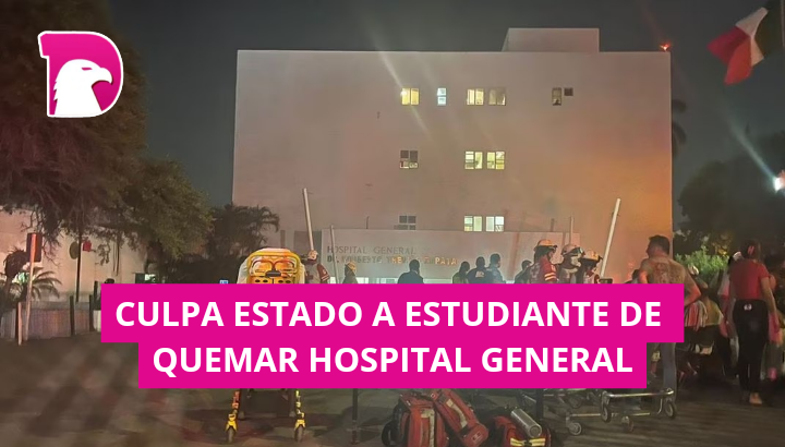  Culpa Estado a estudiante de quemar el Hospital General