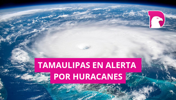  Tamaulipas, en alerta por huracanes