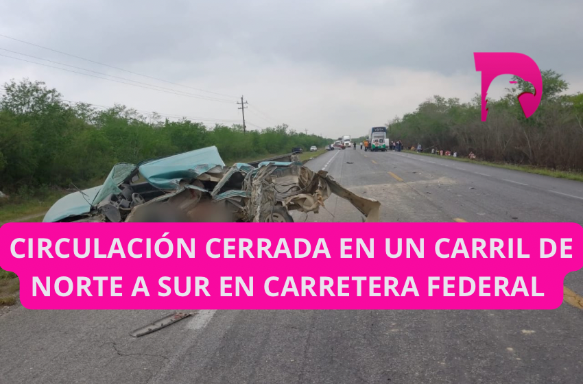  Circulación cerrada en un carril de norte a sur en Carretera Federal 85