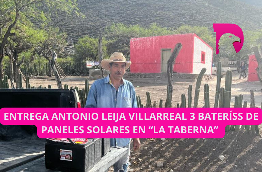  Entrega Antonio Leija Villarreal 3 baterías de paneles solares en “La Taberna”
