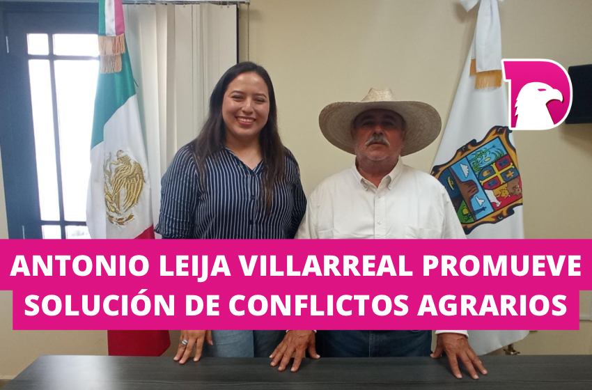  Antonio Leija Villarreal promueve solución de conflictos agrarios