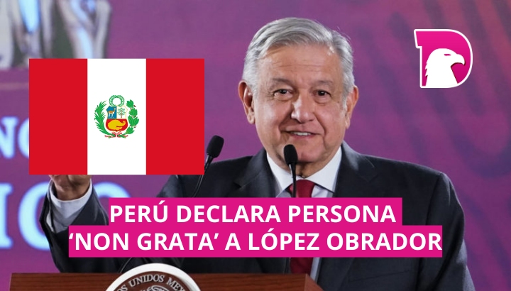  Perú declara persona ‘non grata’ a López Obrador