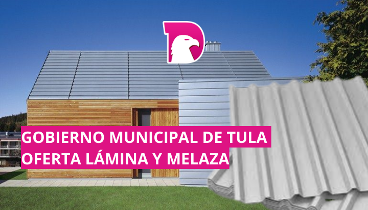  Gobierno municipal de Tula oferta lámina y melaza