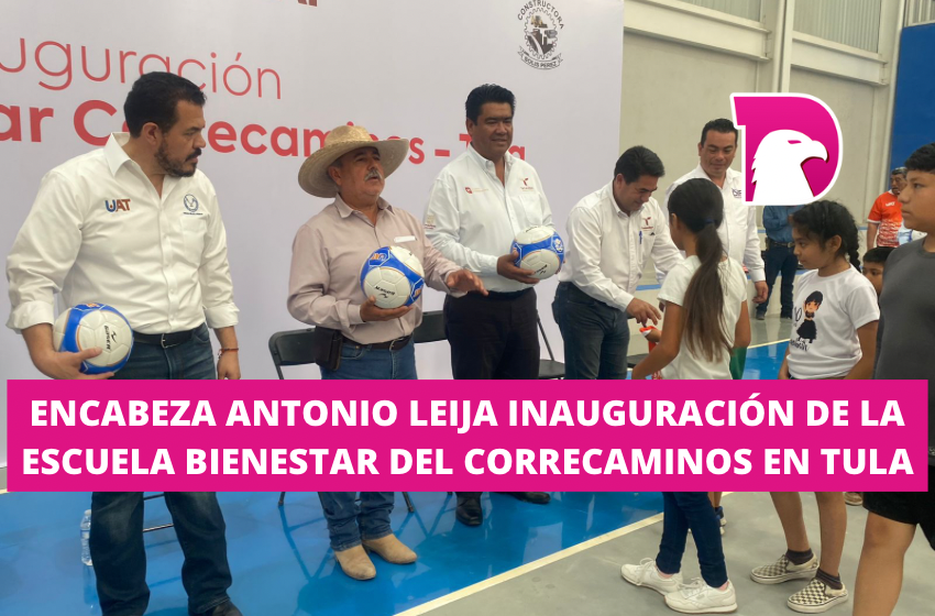  Encabeza Antonio Leija Villarreal inauguración de la Escuela Bienestar del Correcaminos en Tula