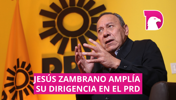  Jesús Zambrano amplía su dirigencia en el PRD