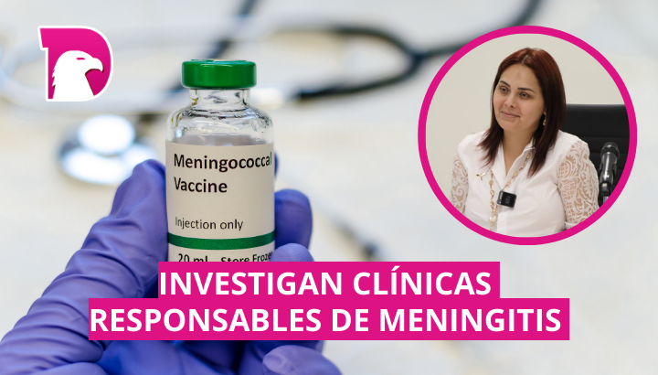  Investigan clínicas responsables de meningitis
