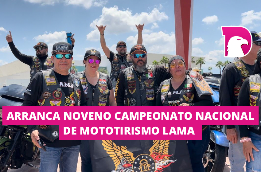  Arranca el Noveno Campeonato Nacional de Mototurismo LAMA México Tamaulipas 2023