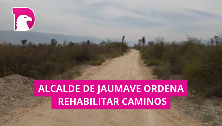  Alcalde de Jaumave ordena rehabilitar caminos