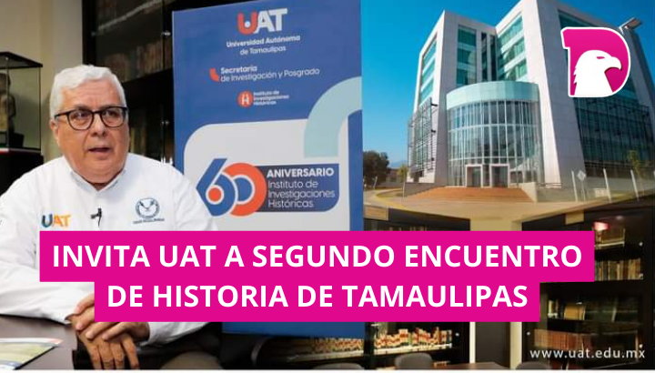  Invita la UAT  Segundo Encuentro de Historia de Tamaulipas
