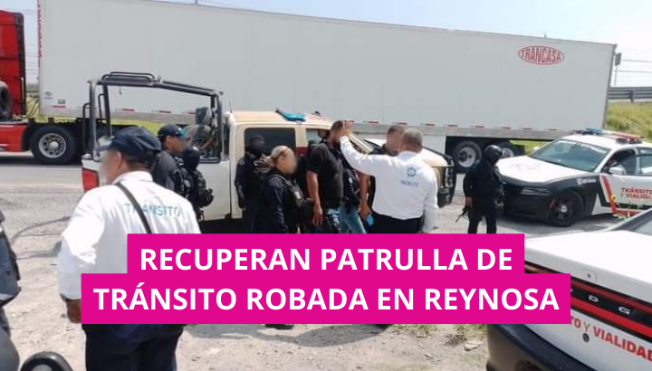  Recuperan patrulla de Tránsito robada en Reynosa