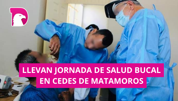  Llevan Jornada de Salud Bucal a CEDES Matamoros
