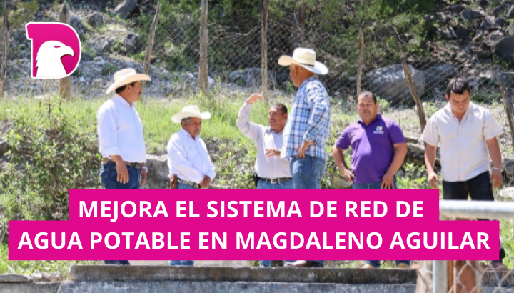  Se mejora el sistema de la red de agua potable en Magdaleno Aguilar