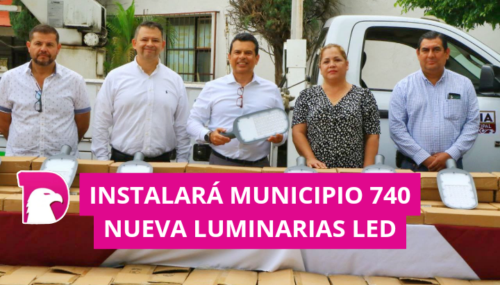  Instalará Municipio 740 nuevas luminarias LED.