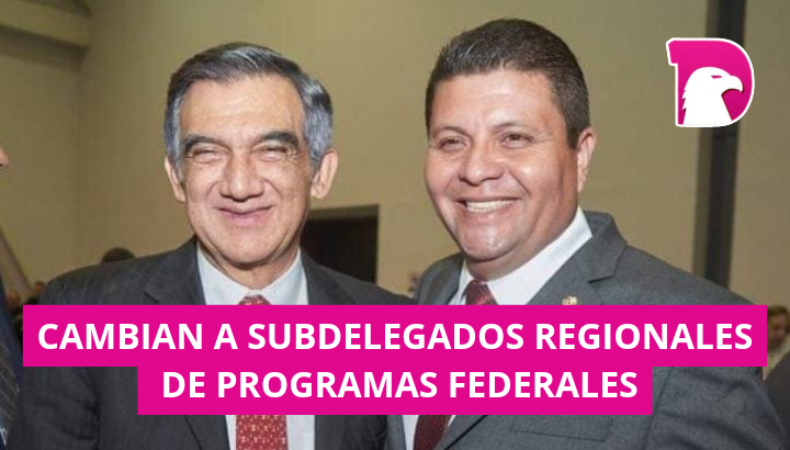  Cambian a subdelegados regionales de programas federales