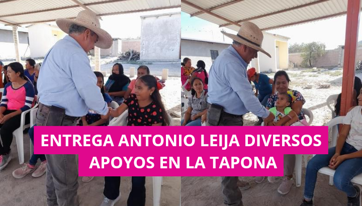  Entrega Antonio Leija diversos apoyos en “La Tapona”