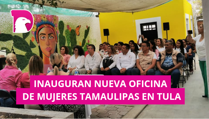  Inauguran nueva oficina de Mujeres Tamaulipas en Tula