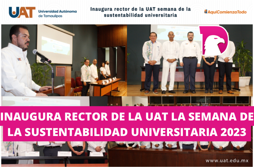  Inaugura el rector de la UAT la Semana de la Sustentabilidad Universitaria 2023