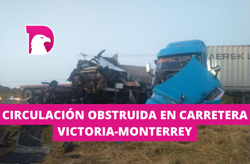  Circulación obstruida en Carretera Victoria-Monterrey