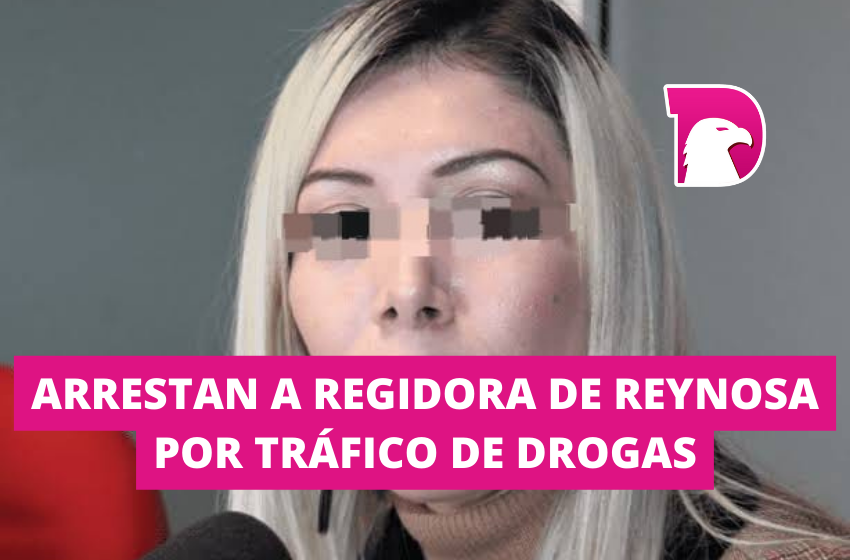  Arrestan a regidora de Reynosa por tráfico de drogas