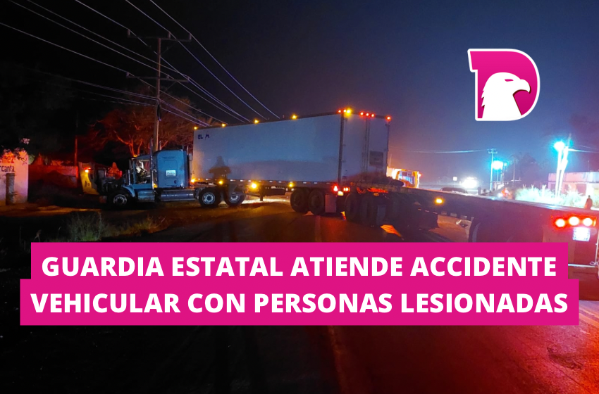  Guardia Estatal atiende accidente vehicular con personas lesionadas