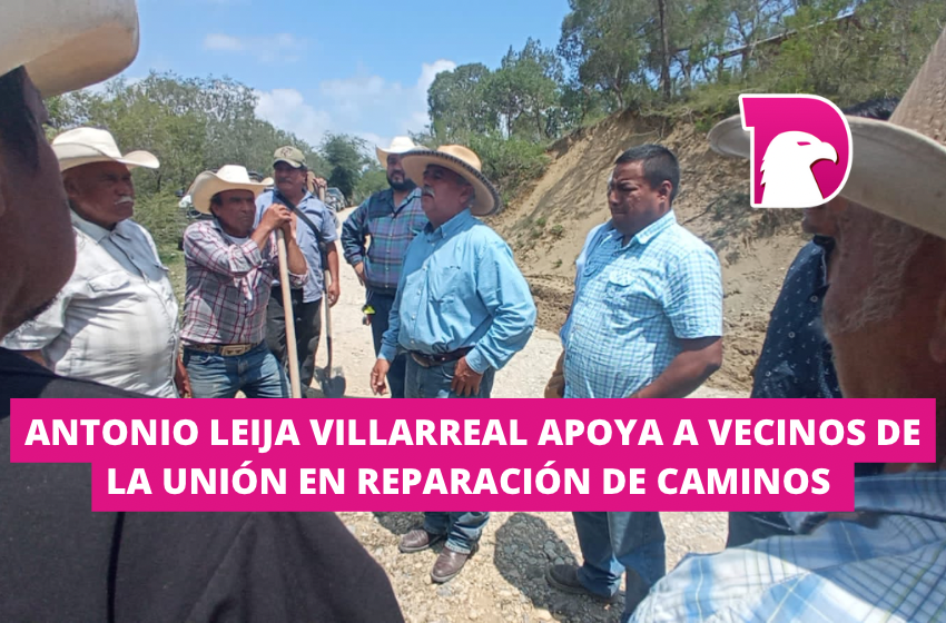  Antonio Leija Villarreal apoya a vecinos de la Unión en reparación de caminos