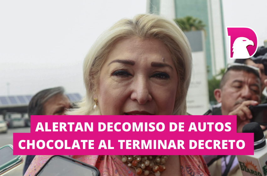  Alertan decomiso de autos chocolate al terminar decreto