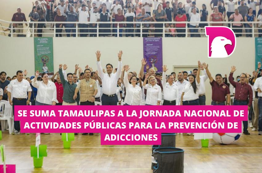  Se suma Tamaulipas a la Jornada Nacional de Actividades Públicas para la prevención de adicciones