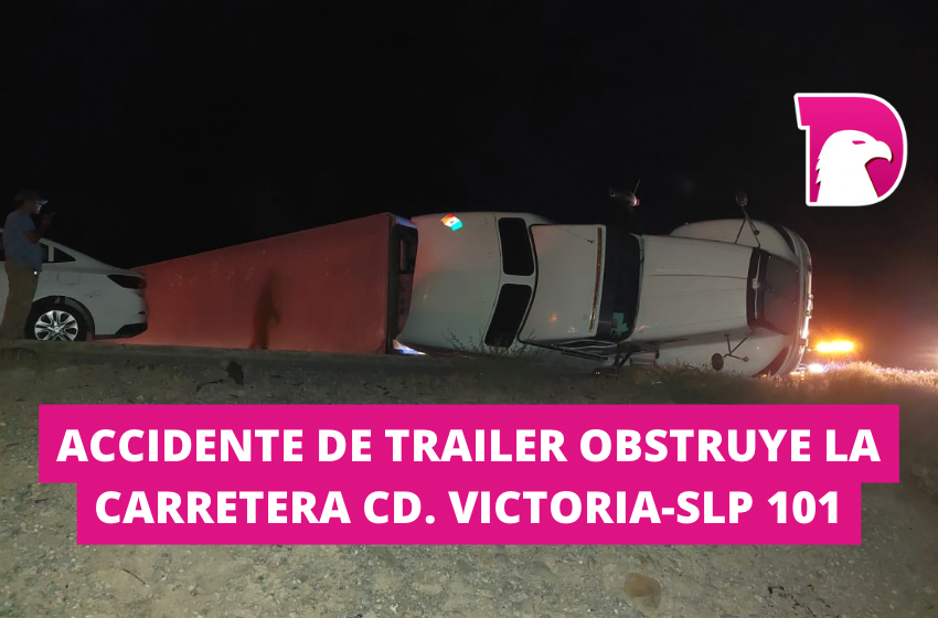  Accidente de trailer obstruye la carretera Cd. Victoria – SLP 101