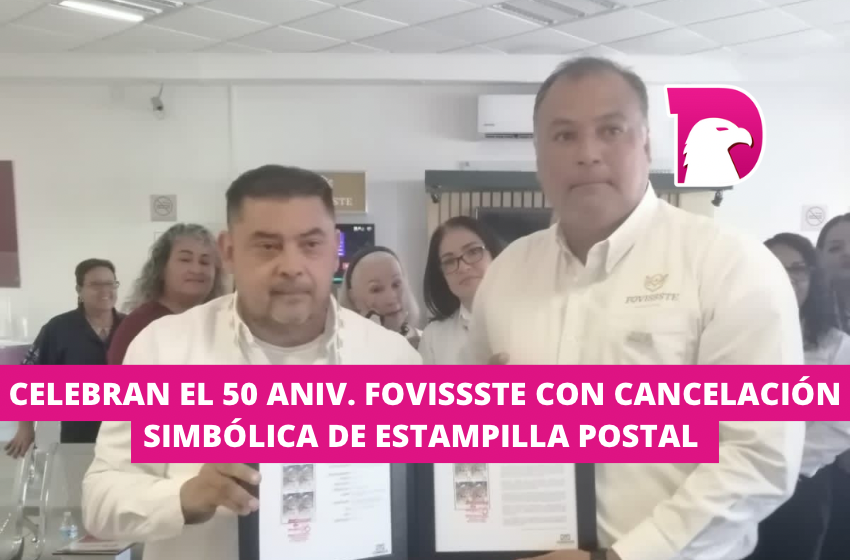  Celebran el 50 aniversario FOVISSSTE con cancelación simbólica de estampilla postal