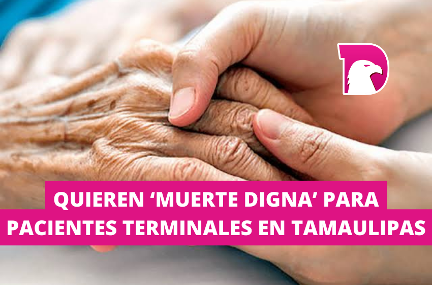  Quieren ‘muerte digna’ para pacientes terminales en Tamaulipas
