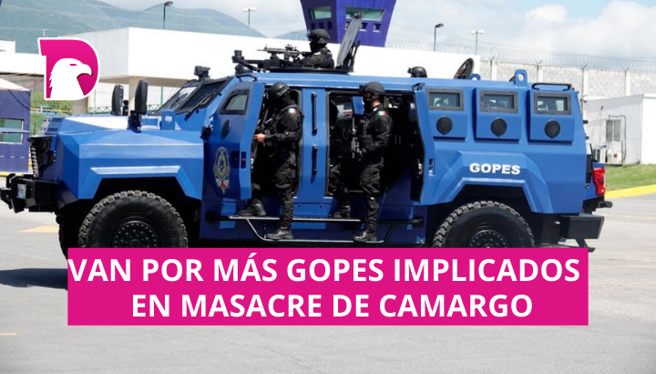 Van Por Más Gopes Implicados En Masacre De Camargo El Decidor 3519