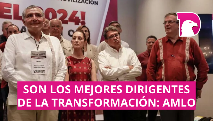  Corcholatas son los mejores dirigentes de la transformación: AMLO