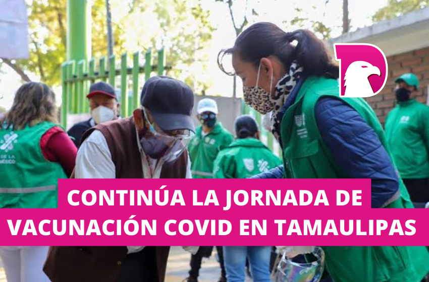  Continúa la jornada de vacunación contra Covid-19 en Tamaulipas