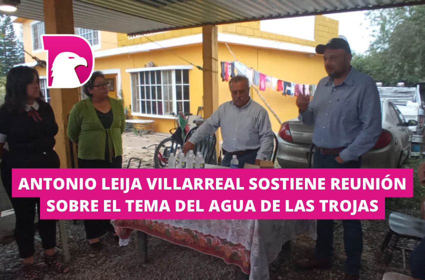  Antonio Leija Villarreal sostiene reunión sobre el tema del agua de Las Trojas