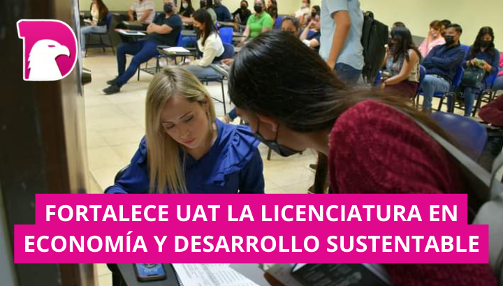  Fortalece UAT la Licenciatura en Economía y Desarrollo Sustentable