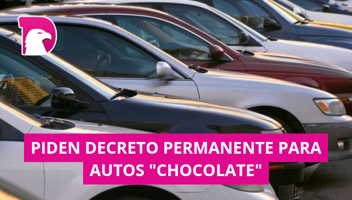  Piden decreto permanente para autos “chocolates”