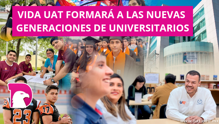  Vida UAT formará a las nuevas generaciones de universitarios: rector